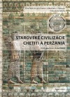 Staroveké civilizácie: Chetiti a Peržania