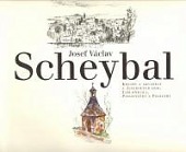 Josef Václav Scheybal : kresby a akvarely z Jizerských hor, Jablonecka, Podještědí a Pojizeří