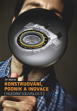 Konstruování, podnik a inovace: (hledání souvislostí)