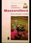 Marie Dominika Mazzarellová - žena včerejška i dneška
