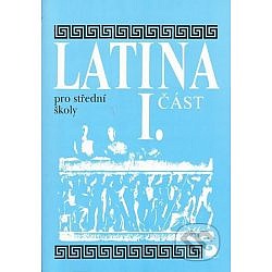 Latina pro SŠ - I.část