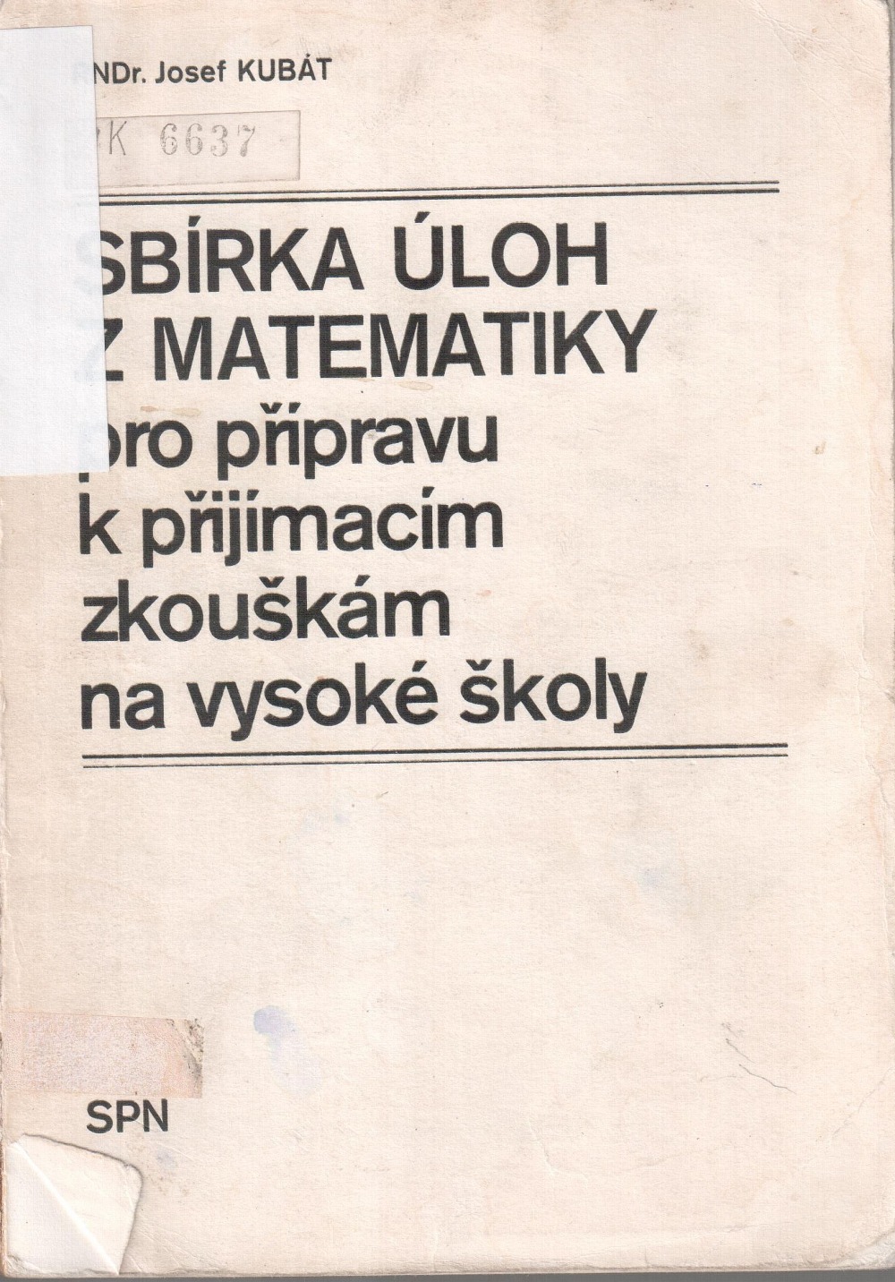 Sbírka úloh z matematiky pro přípravu k přijímacím zkouškám na vysoké školy