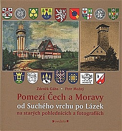 Pomezí Čech a Moravy od Suchého vrchu po Lázek