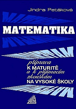 Matematika: příprava k maturitě a k přijímacím zkouškám na vysoké školy