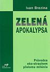 Zelená apokalypsa: Průvodce eko-strachem přelomu milénia