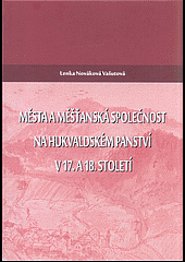 Města a měšťanská společnost na hukvaldském panství v 17. a 18. století