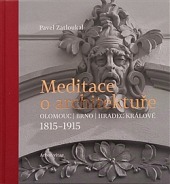 Meditace o architektuře Olomouc, Brno, Hradec Králové, 1815–1915