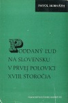 Poddaný ľud na Slovensku v prvej polovici XVIII. storočia