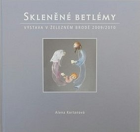 Skleněné betlémy - Výstava v Železném Brodě 2009/2010
