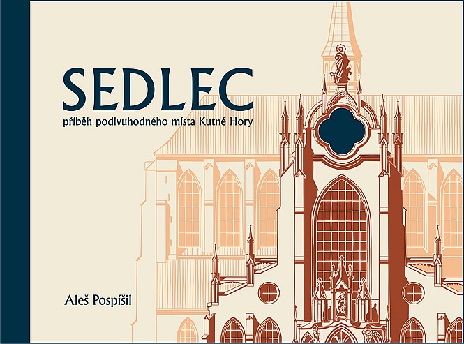 Sedlec - příběh podivuhodného místa Kutné Hory