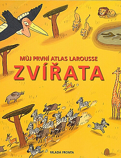 Můj první atlas Larousse - Zvířata