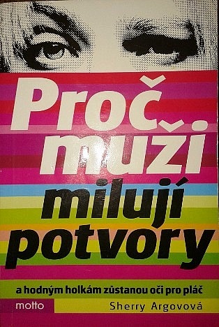 Proč muži milují potvory a hodným holkám zůstanou oči pro pláč