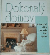 Dokonalý domov - Univerzální rádce pro vaše lepší bydlení