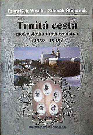 Trnitá cesta moravského duchovenstva (1939 - 1945)