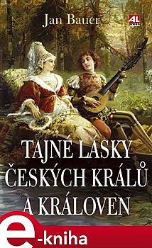 Tajné lásky českých králů a královen