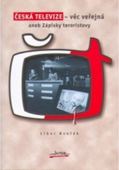 Česká televize - věc veřejná, aneb, Zápisky teroristovy