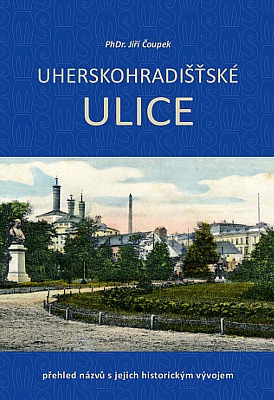 Uherskohradišťské ulice. Přehled názvů ulic s jejich historickým vývojem