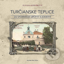 Turčianske Teplice - zo spomienok grófky Elizabeth