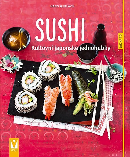 Sushi - Kultovní japonské jednohubky