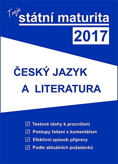 Tvoje státní maturita 2017 - Český jazyk a literatura