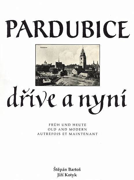 Pardubice dříve a nyní