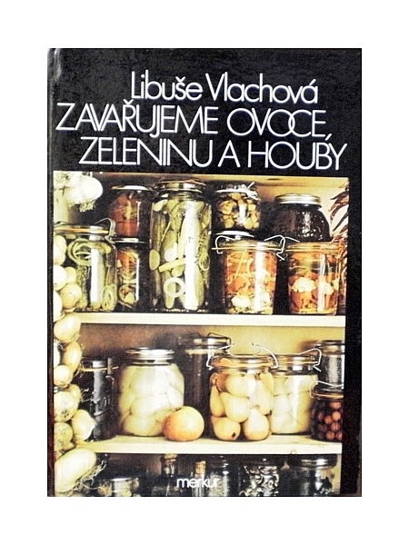 Zavařujeme ovoce, zeleninu a houby