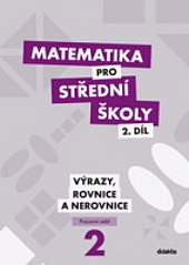 Matematika pro SŠ - 2. díl Výrazy, rovnice a nerovnice (pracovní sešit)