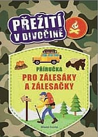 Přežití v divočině - Příručka pro zálesáky a zálesačky