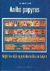 Aniho papyrus - Nejkrásnější egyptská kniha mrtvých
