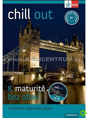 Chill Out - k maturitě bez obav, cvičebnice k maturitní zkoušce z anglického jazyka