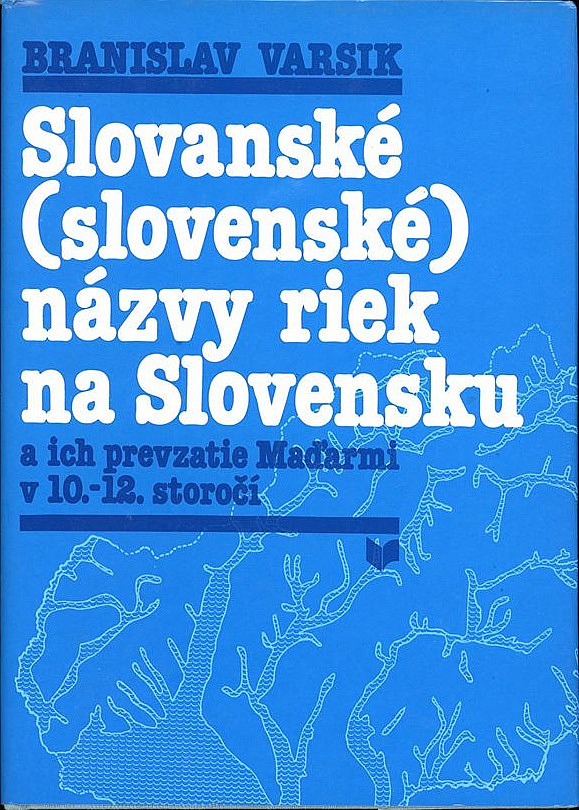 Slovanské (slovenské) názvy riek na Slovensku a ich prevzatie Maďarmi v 10.-12. storočí: príspevok k etnogenéze Slovákov