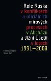 Role Ruska v konfliktech a oficiálních mírových procesech v Abcházii a Jižní Osetii v letech 1991-2008