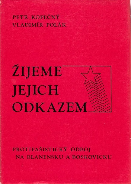 Žijeme jejich odkazem: Protifašistický odboj na Blanensku a Boskovicku