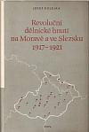 Revoluční dělnické hnutí na Moravě a ve Slezsku (1917 - 1921)