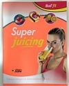 Super juicing - Buď fit