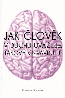 Jak člověk v duchu uvažuje, takový opravdu je