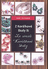 Z Korálkové školy II. Ze srazů Korálkové školy