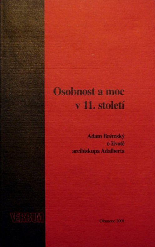 Osobnost a moc v 11. století : Adam Brémský o životě arcibiskupa Adalberta