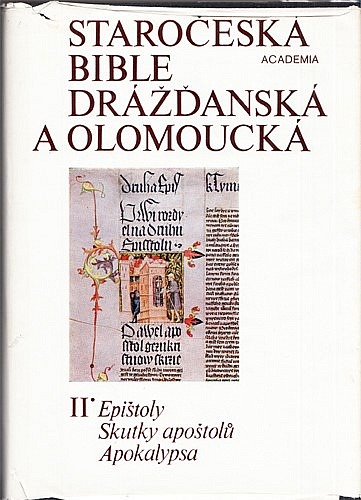 Staročeská Bible drážďanská a olomoucká: II. Epištoly, Skutky apoštolů, Apokalypsa