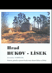 Hrad Bukov-Lísek. Historie, původ a význam hradu mezi obcemi Bukov a Střítež