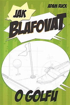 Jak blafovat o golfu