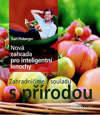 Nová zahrada pro inteligentní lenochy - Zahradničíme v souladu s přírodou