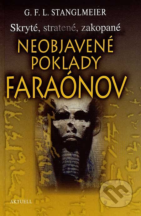 Neobjavené poklady faraónov : skryté, stratené, zakopané