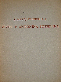 Život P. Antonína Possevina a jeho komentář o věcech moskevských