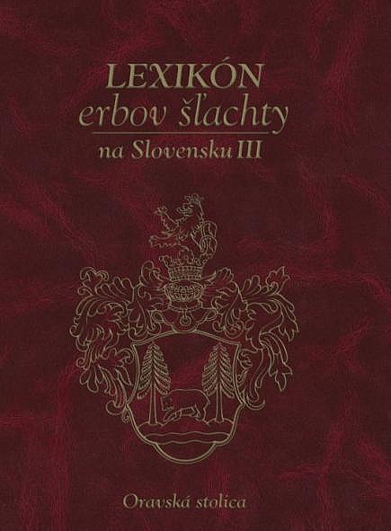 Lexikón erbov šľachty na Slovensku III : Oravská stolica