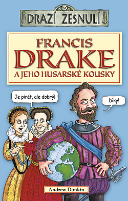 Francis Drake a jeho husarské kousky