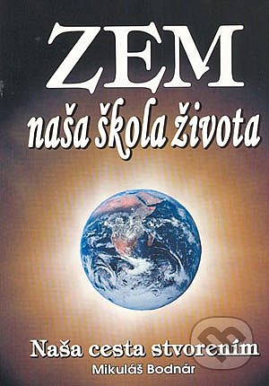 Zem - naša škola života: naša cesta stvorením