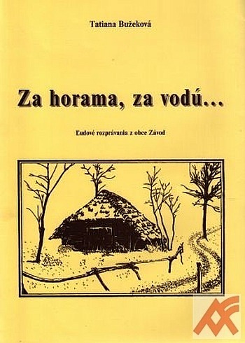 Za horama, za vodú...: Ľudové rozprávania z obce Závod