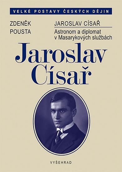 Jaroslav Císař - Astronom a diplomat v Masarykových službách