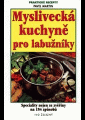 Myslivecká kuchyně pro labužníky